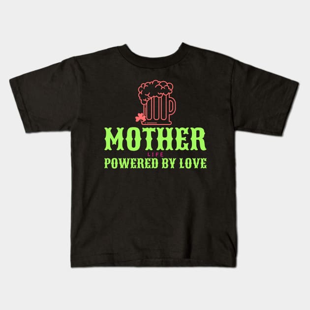 mother life powered by love Kids T-Shirt by Vili's Shop
